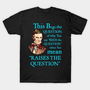 Begs the Question T-Shirt